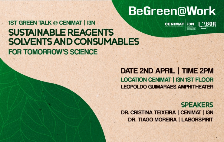1ª GREEN TALK @ CENIMAT|i3N “Reagentes, Solventes e Consumíveis Sustentáveis par