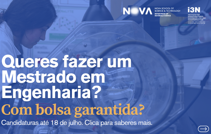 Queres fazer um Mestrado em Engenharia de Materiais ou Micro e Nanotecnologias? 